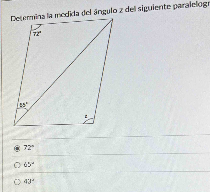 Determina la medida del ángulo z del siguiente paralelogr
72°
65°
43°