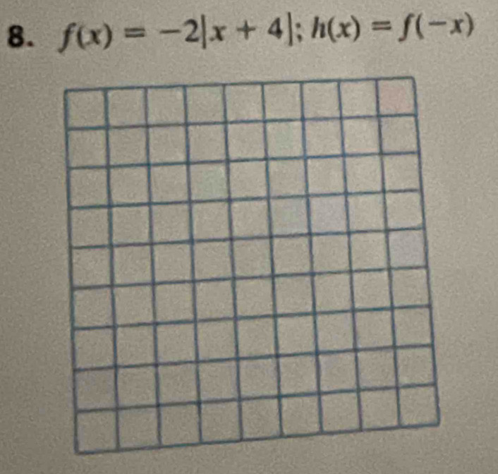 f(x)=-2|x+4|; h(x)=f(-x)