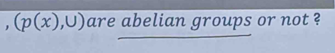 (p(x),U) are abel _ iangroups or not ?