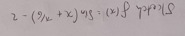 sketch f(x)=sin (x+π /6)-2