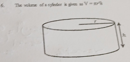 The volme of a cylinder is given as V=π r^2h