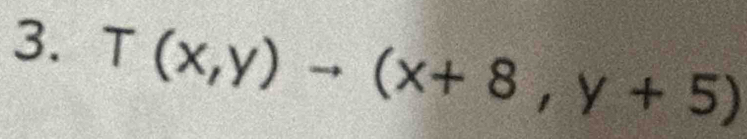 T(x,y)to (x+8,y+5)