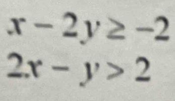 x-2y≥ -2
2x-y>2