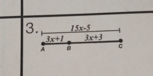 15x-5
3x+1 3x+3
A B 
C