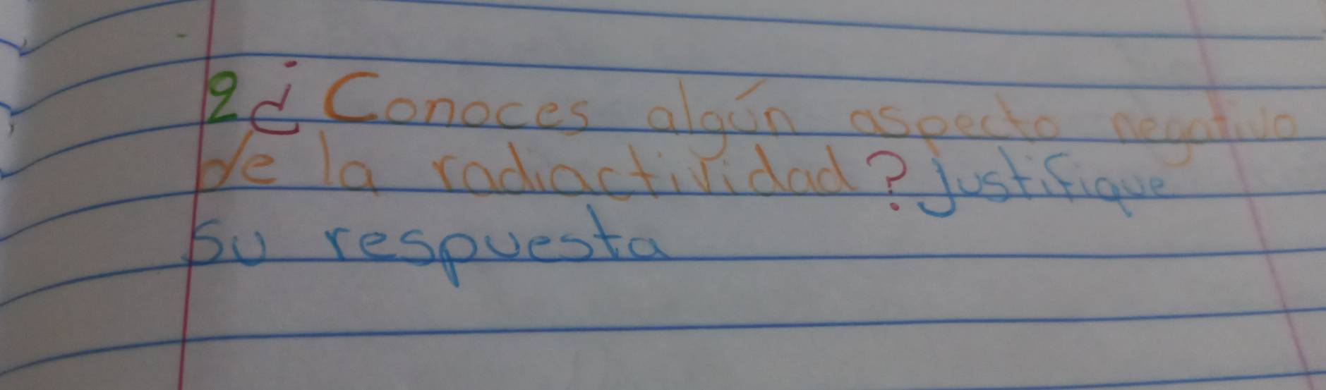 Solved: 2d Conoces algon aspedte negete ble la radiactividad ...