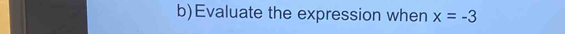 Evaluate the expression when x=-3