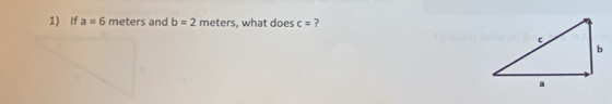 If a=6meters and b=2meters , what does c= ?