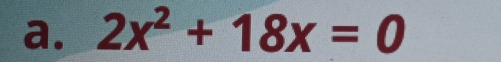 2x^2+18x=0