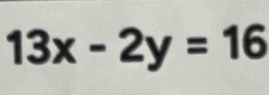 13x-2y=16