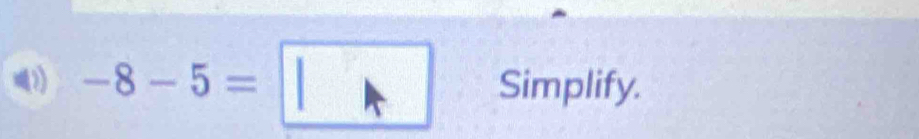 -8-5=□ Simplify.