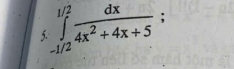 ∈tlimits _(-1/2)^(1/2) dx/4x^2+4x+5 ; 
5.