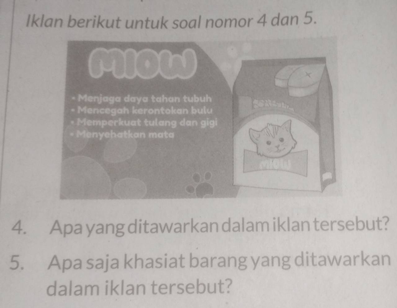 Iklan berikut untuk soal nomor 4 dan 5. 
4. Apa yang ditawarkan dalam iklan tersebut? 
5. Apa saja khasiat barang yang ditawarkan 
dalam iklan tersebut?