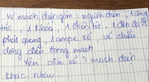 vo much even gom: uquán oièn (cāng 
fac, Khoà, l dcen hò, dàndiot 
phat quang, lampe ke, ve ehuòù 
dong chen trong mach 
yéu cqù vè 3 mach doeb 
khao whau.