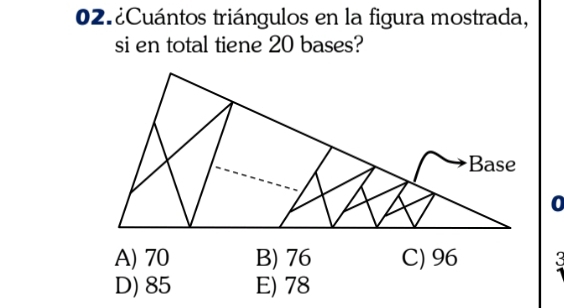 02.¿Cuántos triángulos en la figura mostrada,
si en total tiene 20 bases?
D) 85 E) 78