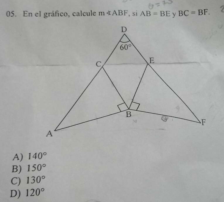 En el gráfico, calcule mnot ⊂ ABF , si AB=BE BC=BF.
A) 140°
B) 150°
C) 130°
D) 120°