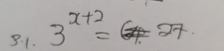 3^(x+2)=27