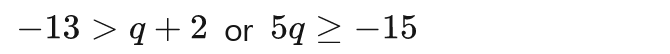 -13>q+2-13>q+2-13>q+2 or 5q≥ -15