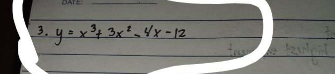 y=x^3+3x^2-4x-12
too