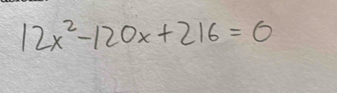 12x^2-120x+216=0