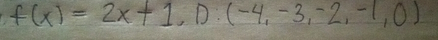 f(x)=2x+1, 0:(-4,-3,-2,-1,0)