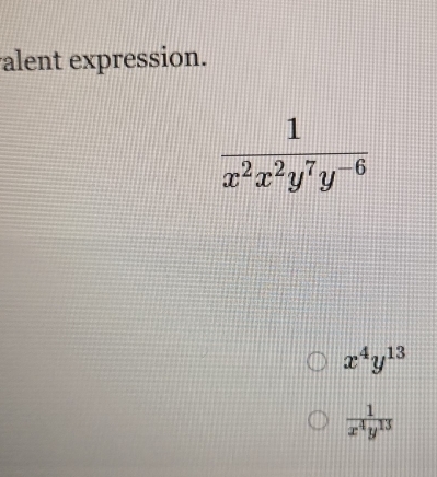 alent expression.
x^4y^(13)
 1/x^4y^(13) 