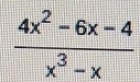  (4x^2-6x-4)/x^3-x 