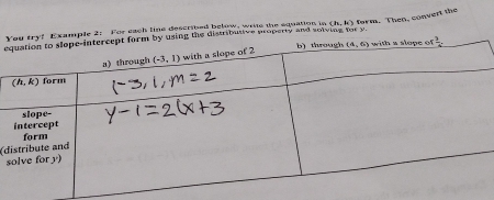 le 2: For each line described below, wile the squation in (h, k) form. Then, convert the
edistributve property and solving tor y.
(d
s