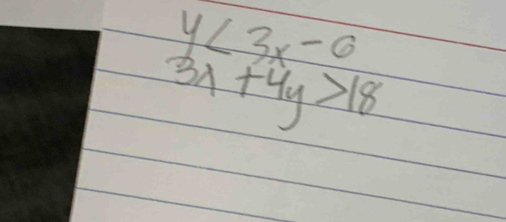 y<3x-6</tex>
3x+4y>18