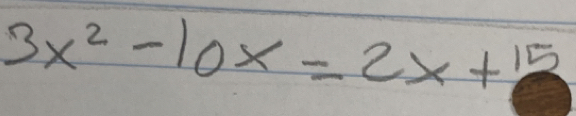 3x^2-10x=2x+15