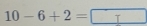 10-6+2=□