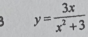 y= 3x/x^2+3 