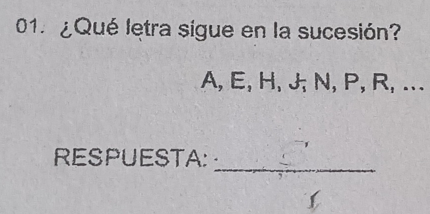 ¿Qué letra sigue en la sucesión?
A, E, H, J, N, P, R, ... 
_ 
RESPUESTA: