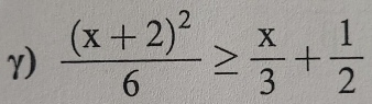 γ) frac (x+2)^26≥  x/3 + 1/2 