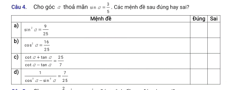 Câu 4, Cho góc # thoả mãn sin a= 3/5 .Các mệnh đề sau đúng hay sai?