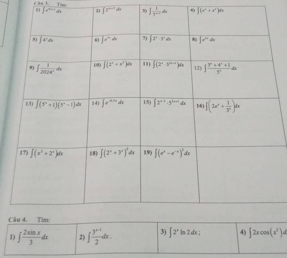 Tim:
1) ∈t e^(4x+1)dx ∈t 2^(4x+3)dx 3) ∈t  1/7^(x+1) dx 4) ∈t (e^x+x^e)dx
2)
C
1) ∈t  2sin x/3 dx 2) ∈t  (3^(x-1))/2 dx.
3) ∈t 2^xln 2dx 4) ∈t 2xcos (x^2)d