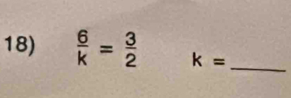  6/k = 3/2  k= _