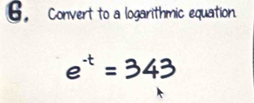 6， Convert to a logarithmic equation