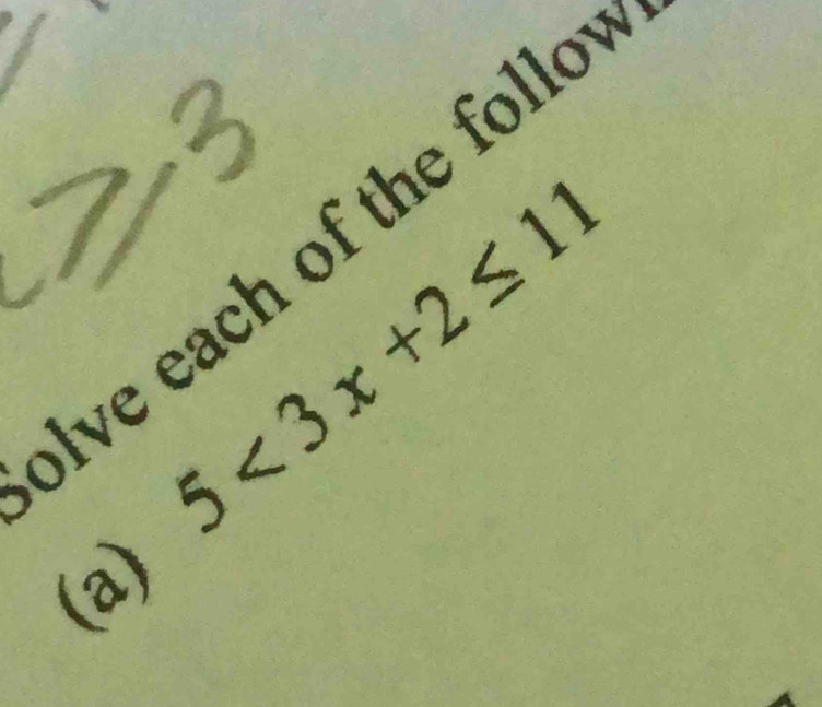 Ive each of the follo
5<3x+2≤ 11
(a)