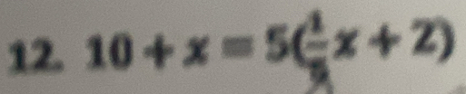 10+x=5(frac 1x+2)