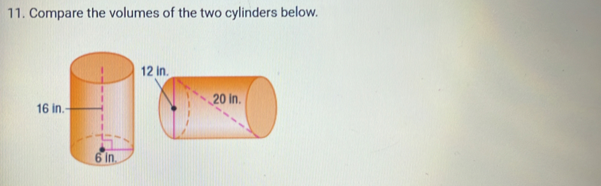 Compare the volumes of the two cylinders below.
2 in.