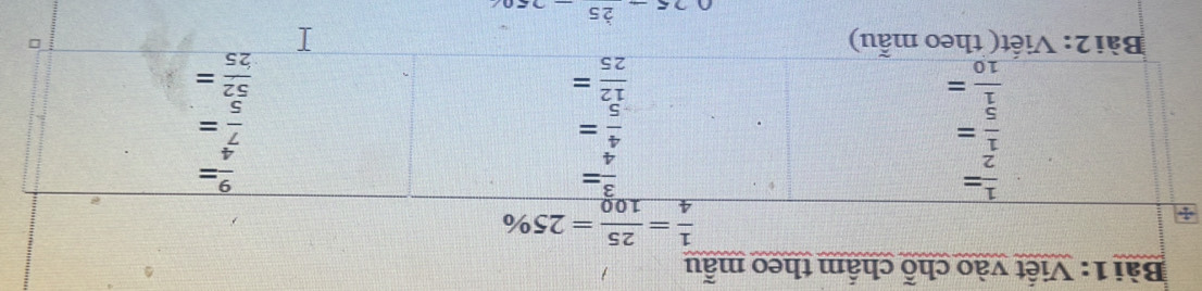 Viết vào chỗ chấm theo mẫu
 1/4 = 25/100 =25%
25-25_ 