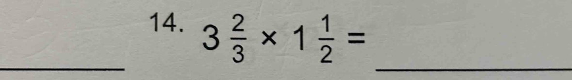 3 2/3 * 1 1/2 =
_ 
_