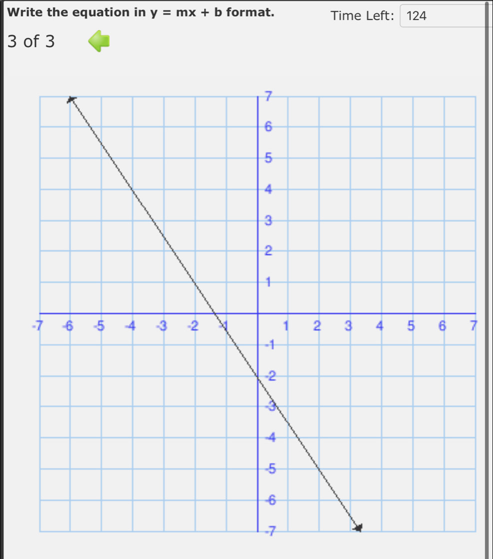 Write the equation in y=mx+b format. Time Left: ₹124 
3 of 3 
7