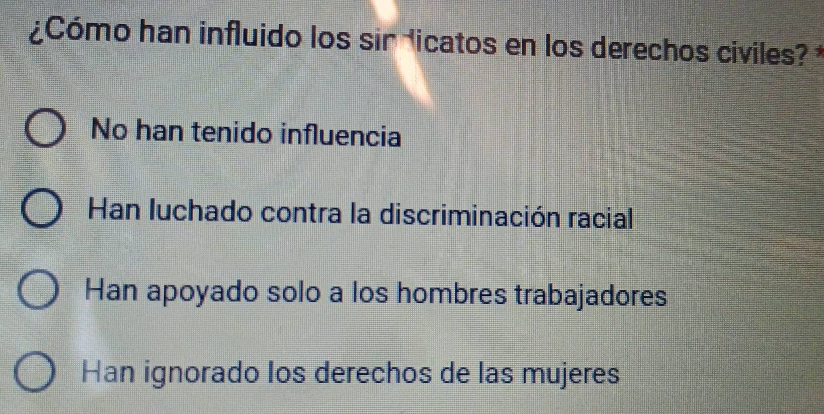 ¿Cómo han influido los sir dicatos en los derechos civiles?
No han tenido influencia
Han luchado contra la discriminación racial
Han apoyado solo a los hombres trabajadores
Han ignorado los derechos de las mujeres