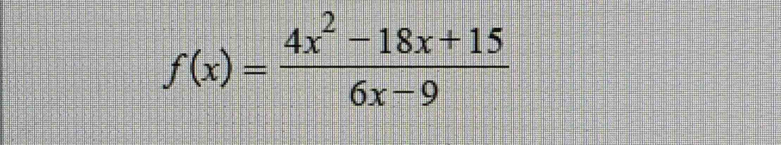 f(x)= (4x^2-18x+15)/6x-9 