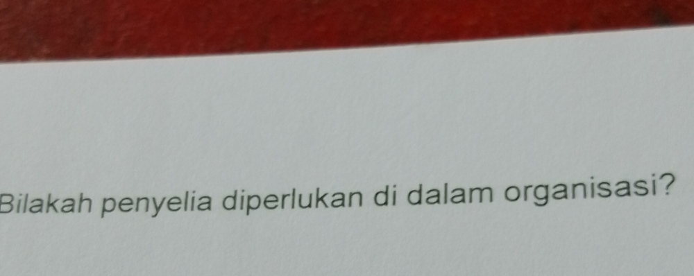 Bilakah penyelia diperlukan di dalam organisasi?