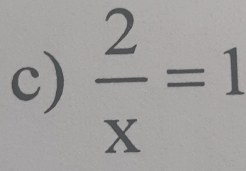  2/x =1