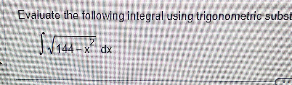 Solved: Evaluate the following integral using trigonometric subst ∈t ...