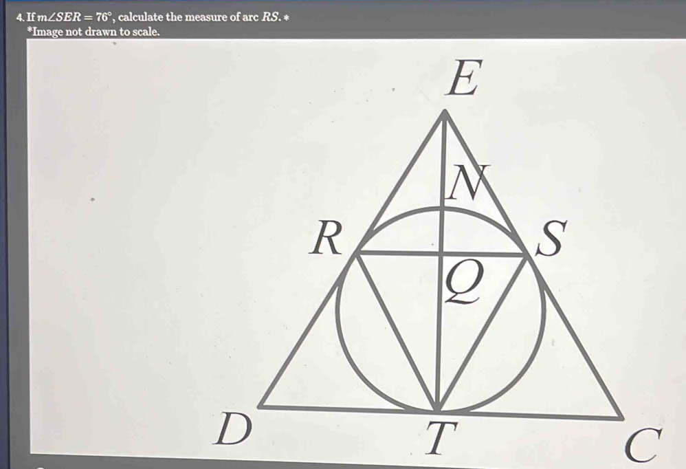 If m∠ SER=76° , calculate the measure of arc RS. * 
*Image not drawn to scale.
C