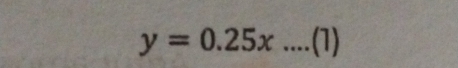 y=0.25x....(1)